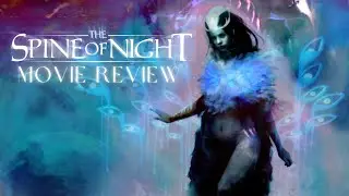 The Spine of Night Movie Review (no spoilers) - Shudder Originals