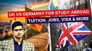 UK vs Germany for Study Abroad | Pros & Cons for International Students | Tuition, Jobs, Visa & More