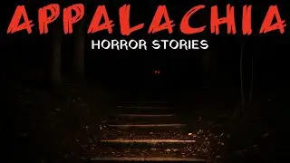 10 NEW Most Disturbing TRUE Appalachian  Horror Stories 😱 | FEAR NOX