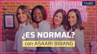 ¿ES NORMAL? con ASAARI BIBANG | T4xE2