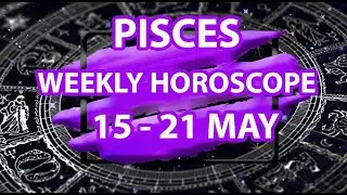 Pisces 15 - 21 May, 2023 💲 Career 💓 Love 👍 Health