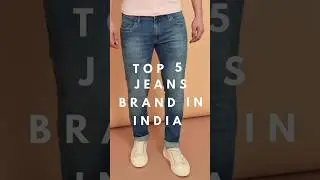 Top 5 Brand Jeans In India #top5 #brand  #jeans #men'sjeans #fashion #style