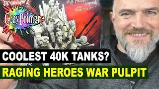 40K TANK WEEKEND! Raging Heroes NEW War Pulpit - unbox, build, review