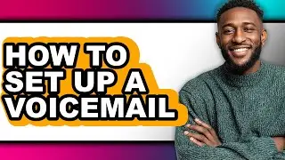 How to Set Up a Voicemail (only Way)