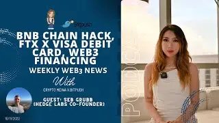 BNB Chain Hack, FTX x Visa Debit Card, and Web3 Financing | Crypto Meina x Bitpush Weekly Web3 News