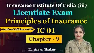 Principles Of Insurance IC 01| Chapter - 9 Licentiate Exam Revised Syllabus 2024 | Er. Aman Thakur