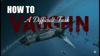 Star Citizen | How to : Vaughn A Difficult Task