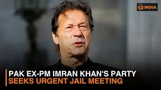 Pak ex-PM Imran Khan's party seeks urgent jail meeting