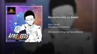 Official AfroSeeds OST DEMO | Track #4-Memories Are So Sweet | Aion Beats | MASTERMIND COMICS