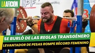 Levantador de pesas rompe récord femenino para burlarse de reglas trans
