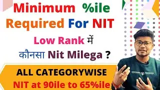 NIT at Low JEE Rank Categorywise | Minimum Percentile required for NIT | Low Rank  कोनसा Nit Milega?