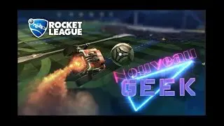 Nouveau Geek Issue #5 - Rocket League
