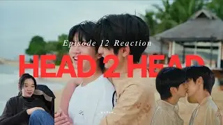 Head 2 Head ไหนใครว่าพวกมันไม่ถูกกัน Ep 12 Reaction