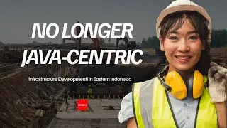 Infrastructure Development is Becoming More Massive in Eastern Indonesia