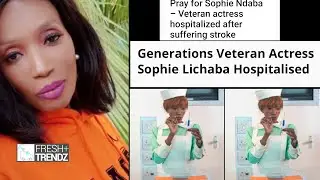 Sophie Lichaba Suffered A Stroke & Got Hospitalised, Her health Has Deteriorated