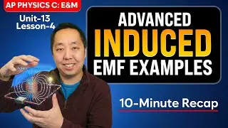 Advanced Induced EMF Problems Explained | AP Physics C: E&M - Unit 13 - Lesson 4