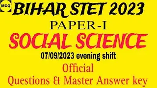BIHAR STET SOCIAL SCIENCE ANSWER KEY 2023 || PAPER-I SST || 07/09/2023 EVENING SHIFT || @mcq0123