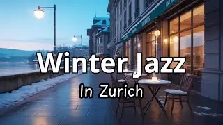 Zurich Outdoor Coffee Ambience - Deep Jazz Music in a Quiet Winter Night for Good Relaxation