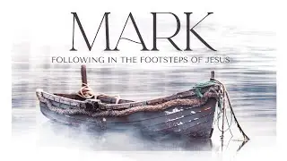Mark - Following in the footsteps of Jesus: Faith or Familiarity?