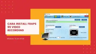 Tutorial Cara Install Video Recording FRAPS 99 Windows 10 || HOW TO INSTALL FRAPS 99