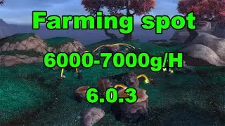 WoD Gold farming spot! How to make 6000-7000 gold per hour! 6.0.3