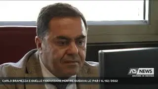 CARLO BRAMEZZA E QUELLE FIDEIUSSIONI MENTRE GUIDAVA LE IPAB | 14/02/2022