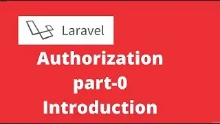 PART-0  LARAVEL AUTHORIZATION SYSTEM