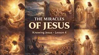 The Miracles of Jesus | Knowing Jesus &ndash; Lesson 4 &ndash; Daily Inspiration TV
