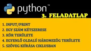 PYTHON PROGRAMOZÁS – 3. FELADATLAP (ALAPSZINTŰ KIDOLGOZOTT FELADATOK)