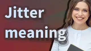 Jitter | meaning of Jitter