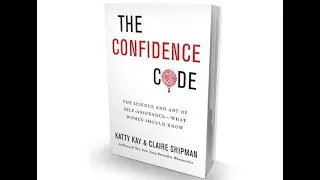 The Confidence Code The Science and Art of Self‑Assurance Book Summary Claire Shipman and Katty #SBS
