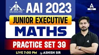 AAI Recruitment 2023 | AAI Junior Executive Maths Classes by Ashish Sir | Practice Set 39