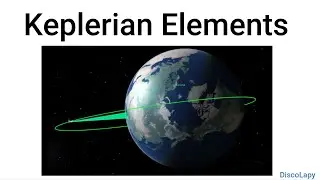 Keplerian Elements &mdash; The 6 Numbers That Describe an Orbit, short TUTORIAL