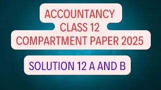 Solution 12(a) and (b) of cbse board compartment Examination paper 2025 Accountancy Class 12 