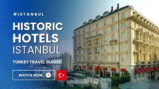 Внутри самых исторических отелей Стамбула: путешествие во времени!