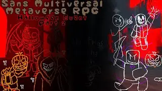 Halloween Event Part 2 / FINAL || Sans Multiversal Metaverse RPG (event area 3 and the final bosses)