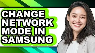How to Change Network Mode in Samsung - Step by Step