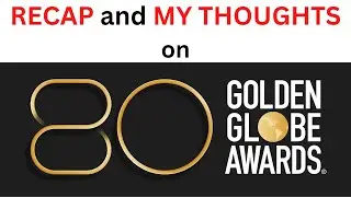 GOLDEN GLOBE AWARDS RECAP and MY THOUGHTS !