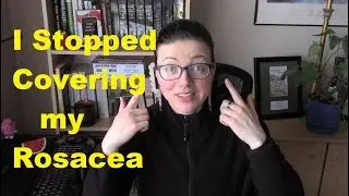 I Don't Cover My Rosacea Anymore | Rosy JulieBC
