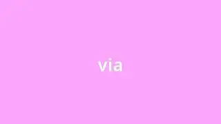 what is the meaning of via.