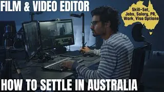 FILM & VIDEO EDITOR OPTIONS FOR AUSTRALIA IMMIGRATION | STUDY, WORK & PR DETAILS