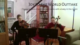 Joy to the World Outtake; Trying to record Advent book sample tracks with a baby in the room