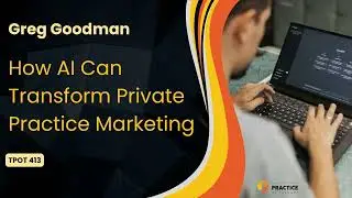 How AI Can Transform Private Practice Marketing Greg Goodman