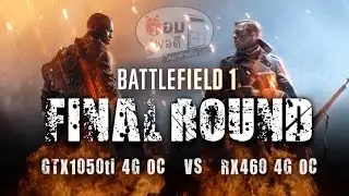 คอมพอดี Mini Test BF1 [DirectX12] Gtx 1050ti , Rx 460... FINAL ROUND