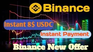 Instant 8$ USDC || Binance New Offer Today || IT Earning