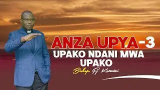 ANZA UPYA - 3 (UPAKO NDANI MWA UPAKO). BY BISHOP FJ KATUNZI