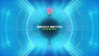 Kyle Blitch - Beach Betch [Official Audio]