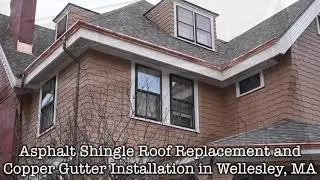 Asphalt Roof Replacement and Copper Gutter Installation in Wellesley, MA