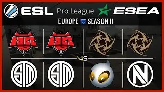 ESL ESEA EU S2 W7D1 All Matches | HR vs TSM, HR vs TSM, NiP vs DIG, NiP vs nV