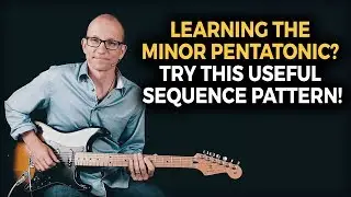 Learning the Minor Pentatonic? Try this useful sequence pattern!